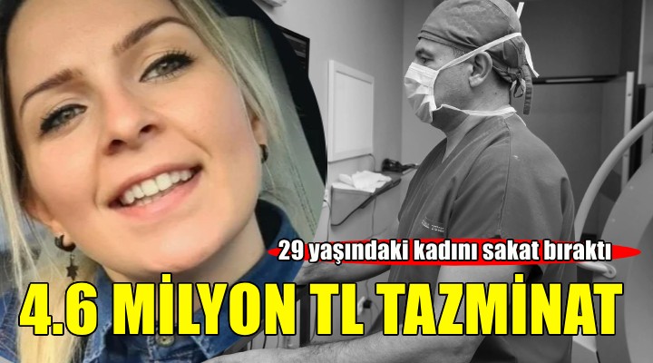 29 yaşındaki kadını sakat bırakan doktor 4.6 milyon TL tazminat ödeyecek