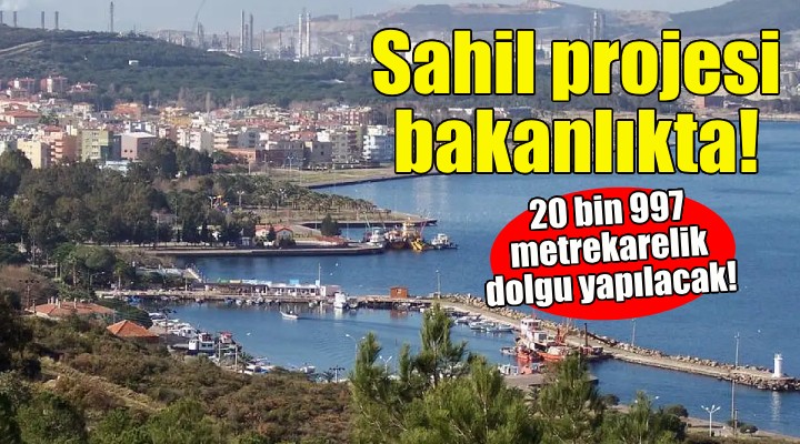 Aliağa Belediyesi'nin sahil projesi bakanlıkta!