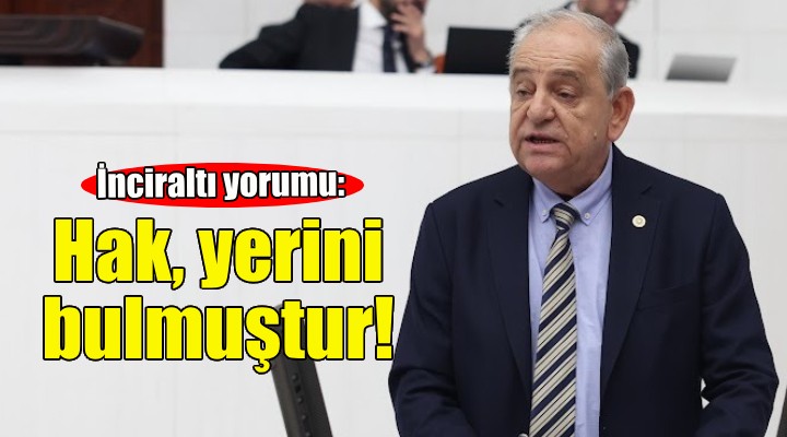 CHP'li Nalbantoğlu'ndan İnciraltı yorumu: Hak, yerini bulmuştur!