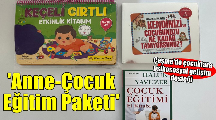 Çeşme Belediyesi’nden Anne-Çocuk Eğitim Paketi desteği