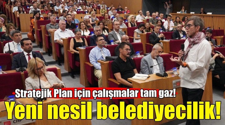 İzmir'in stratejik planında Yeni Nesil Belediyecilik var!