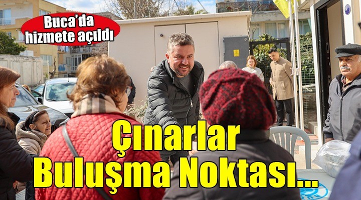 Buca Belediyesi Çınarlar Buluşma Noktası nı hizmete açtı...