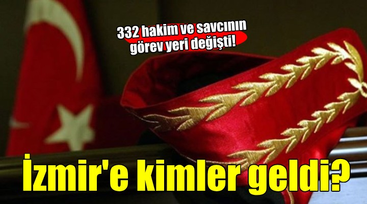 332 hakim ve savcının görev yeri değişti!