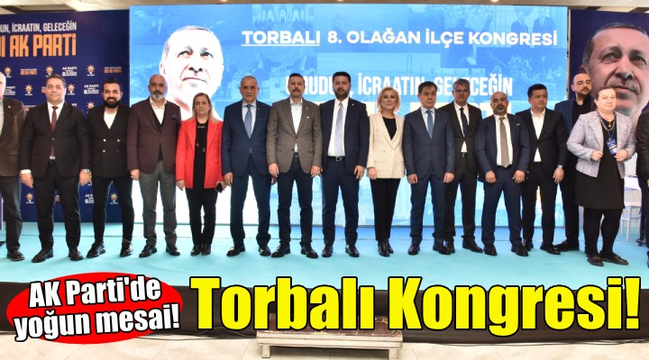 AK Parti de Torbalı ilçe kongresi tamam!