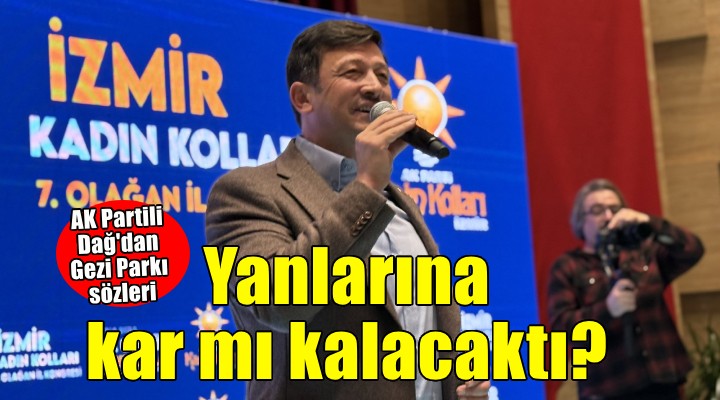 AK Partili Dağ: O gün vandallık yapanlar yanına kar kalacağını mı zannetti?