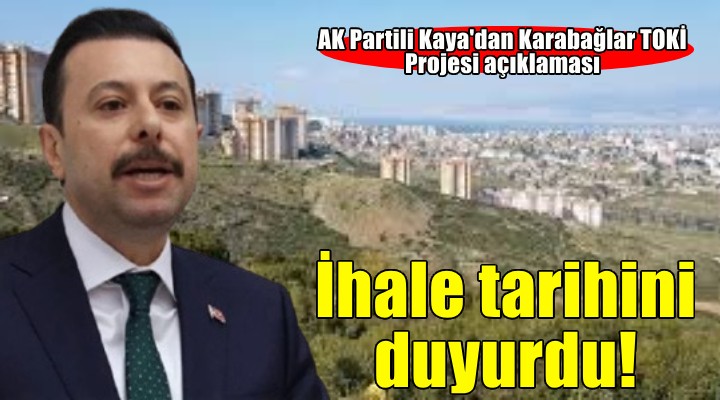 AK Partili Kaya dan Karabağlar TOKİ Projesi açıklaması