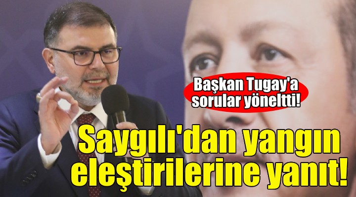 AK Partili Saygılı dan yangın eleştirilerine yanıt!