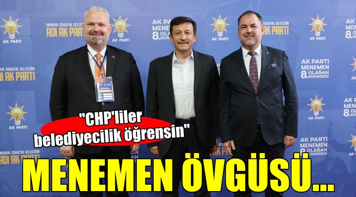 Ak Partili Dağ dan Menemen övgüsü...