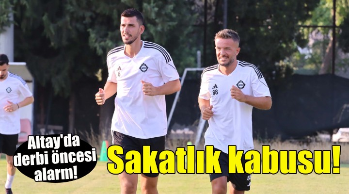 Altay da sakatlık kabusu!