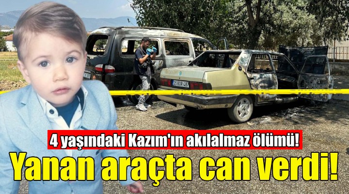 Araç yandı, 4 yaşındaki Kazım can verdi!