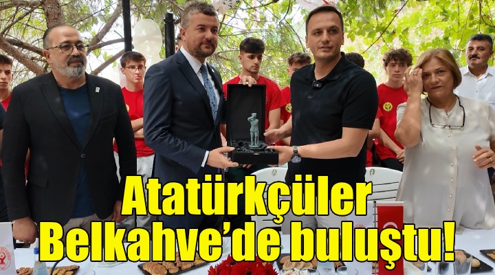 Atatürkçüler Belkahve’de buluştu!