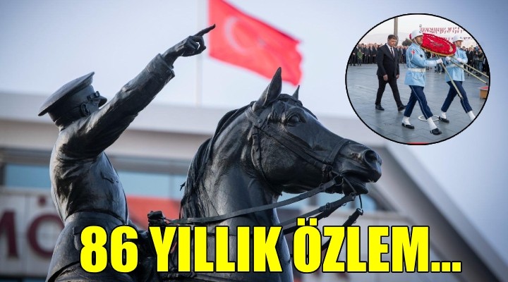 Ata’ya 86 yıllık özlem...