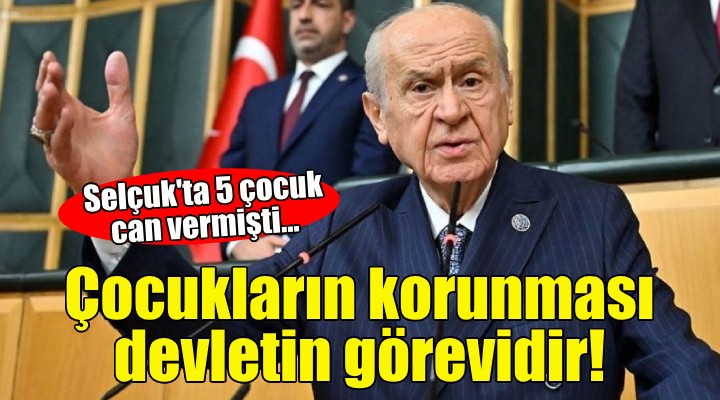 Bahçeli den Selçuk açıklaması: Çocukların korunması devletin görevidir!