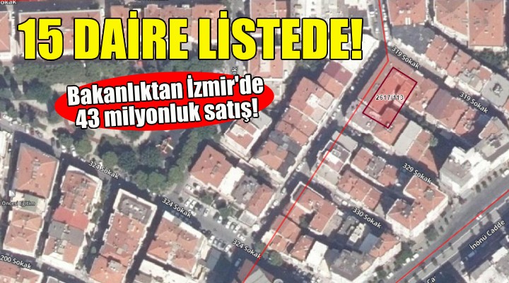 Bakanlık listeye koydu... İzmir deki 15 daire satılacak!