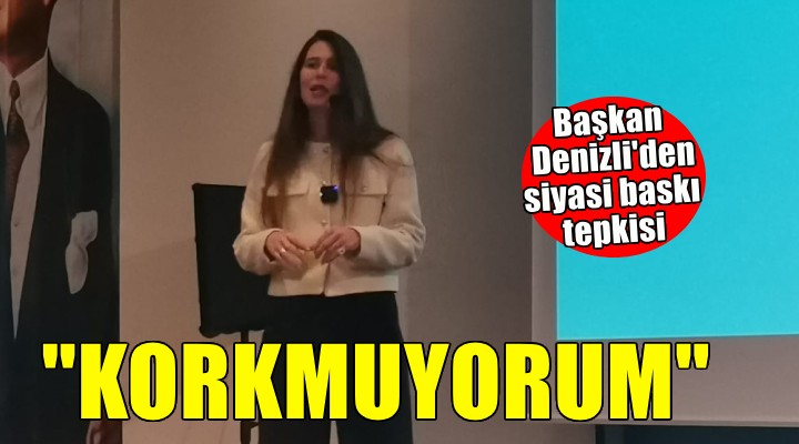 Başkan Denizli den siyasi baskı tepkisi...  KORKMUYORUM 