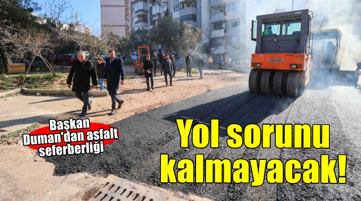 Başkan Duman dan Buca’da asfalt seferberliği