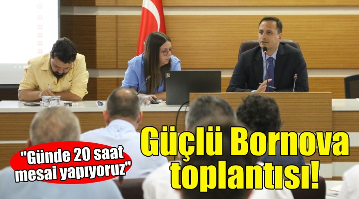 Başkan Eşki’den  Güçlü Bornova  toplantısı!