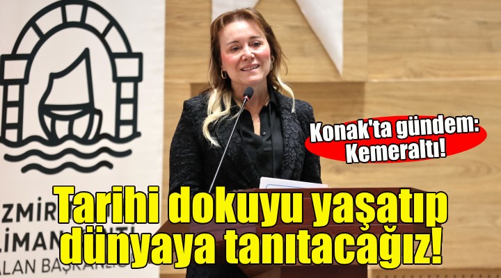 Başkan Mutlu dan Kemeraltı açıklaması: Tarihi dokuyu yaşatmak ve dünyaya tanıtmak istiyoruz!