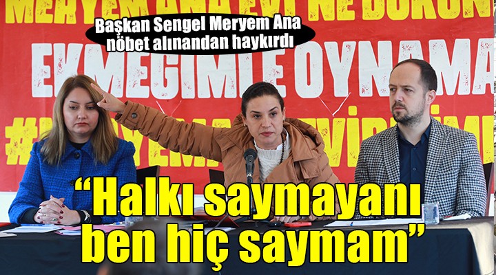 Başkan Sengel: Halkı, emekçiyi saymayanı ben hiç saymam