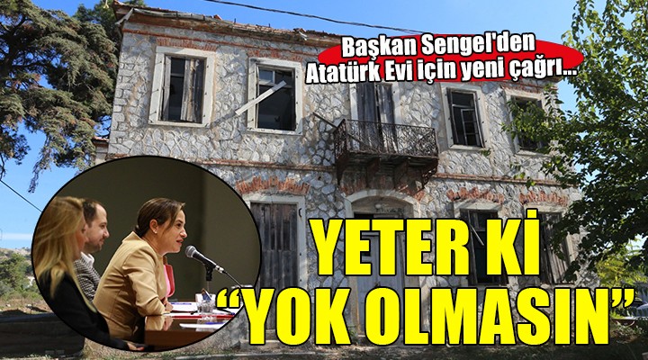 Başkan Sengel den Atatürk Evi için yeni çağrı...