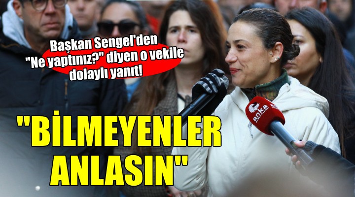 Başkan Sengel den o vekile dolaylı yanıt...  Bilmeyenler anlasın 