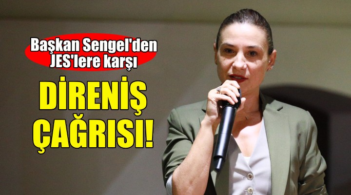 Başkan Sengel’den JES lere karşı direniş çağrısı!