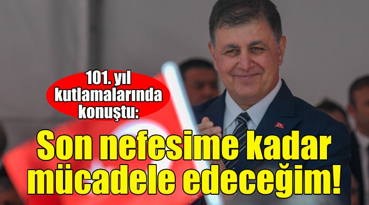 Başkan Tugay: Son nefesime kadar mücadele edeceğim!