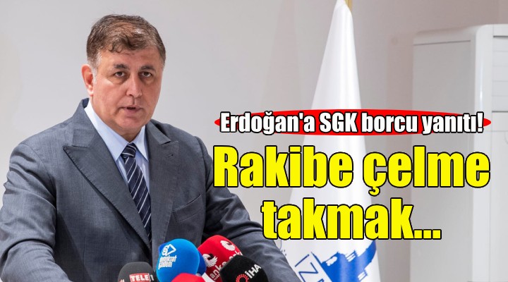 Başkan Tugay dan Erdoğan ın SGK borcu çıkışına yanıt!