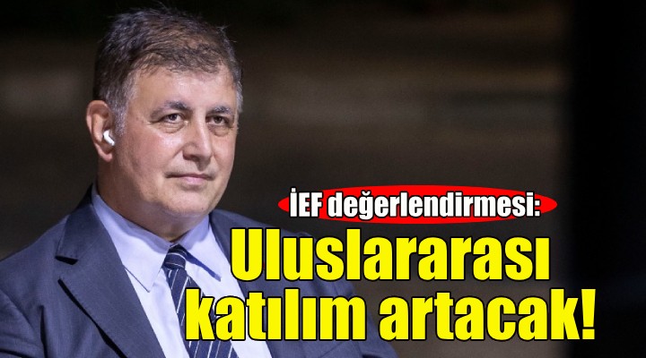 Başkan Tugay dan İEF değerlendirmesi: Uluslararası katılım artacak!