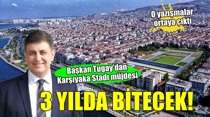 Başkan Tugay dan Karşıyaka Stadı müjdesi...