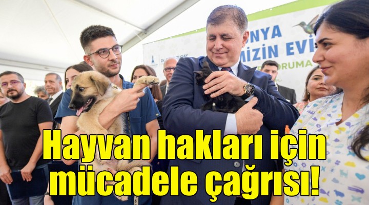 Başkan Tugay dan hayvan hakları için mücadele çağrısı!