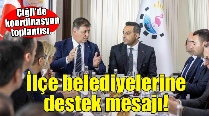 Başkan Tugay'dan ilçe belediyelerine destek mesajı!