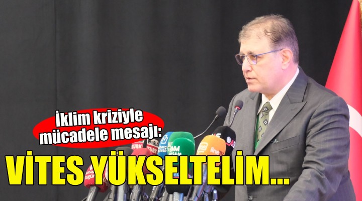 Başkan Tugay’dan iklim krizine karşı  vites yükseltelim  mesajı!