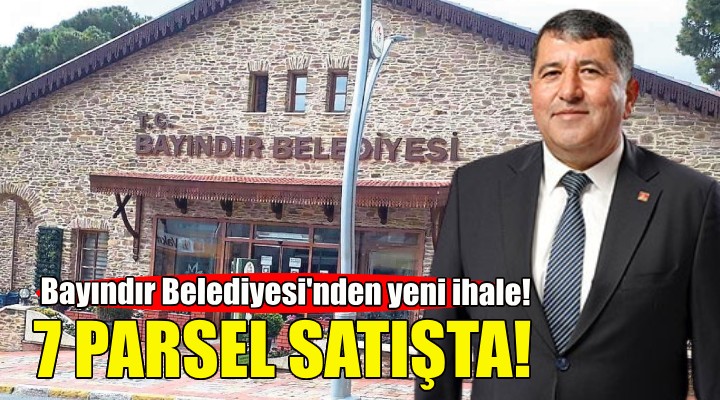 Bayındır Belediyesi nden bir satış daha... 7 parsel listede!