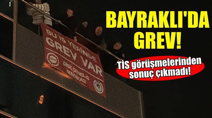 Bayraklı Belediyesi nde grev kararı!