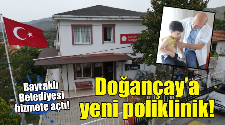 Bayraklı Belediyesi nden Doğançay’a yeni poliklinik!