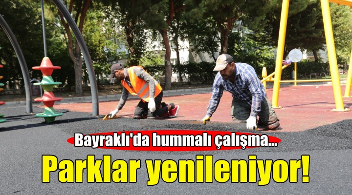 Bayraklı nın parkları yenileniyor!