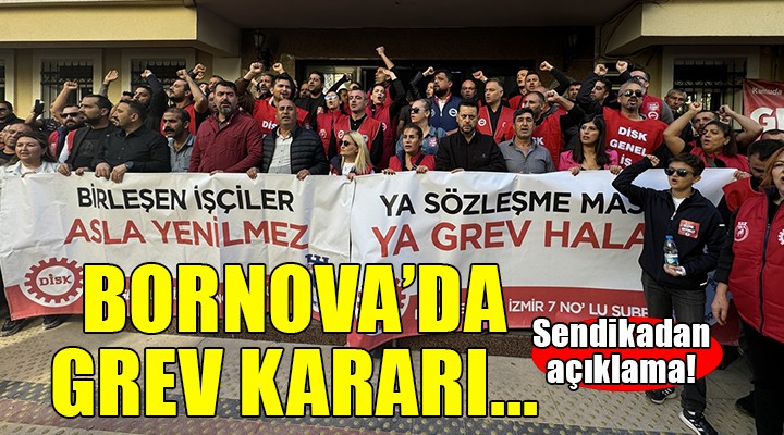 Bornova da grev kararı asıldı!