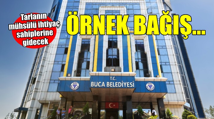 Buca Belediyesi ne 10 dönümlük tarla bağışı!