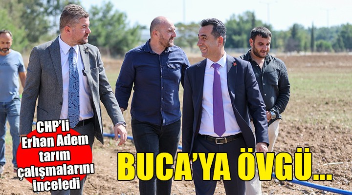 Buca’nın tarım çalışmalarına övgü....