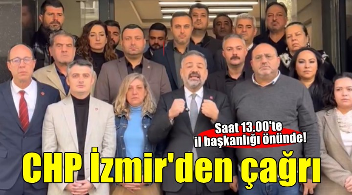 CHP İzmir den toplanma çağrısı...