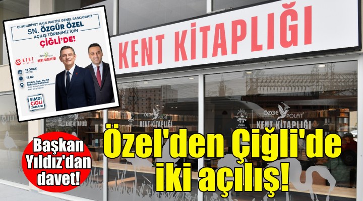 CHP lideri Özel’den Çiğli’de iki açılış!