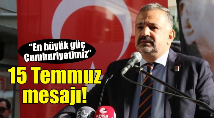 CHP li Aslanoğlu dan 15 Temmuz mesajı!