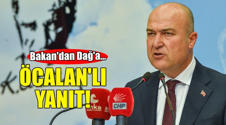 CHP li Bakan dan Hamza Dağ a Öcalan lı yanıt!