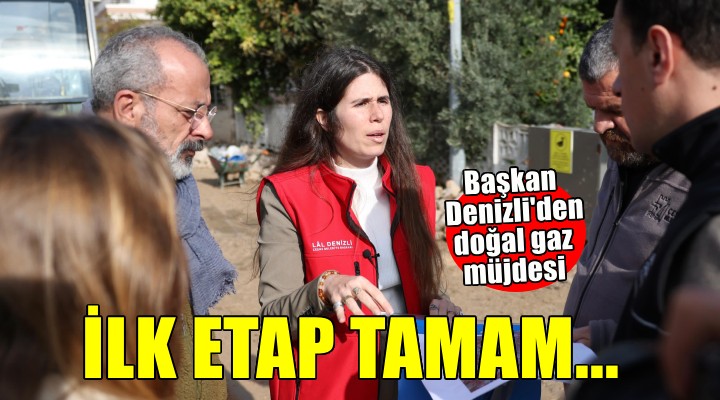 Çeşme ye doğal gaz müjdesi... İlk etap tamamlandı!