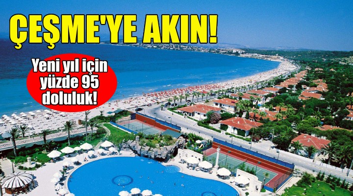 Çeşme ye yeni yıl akını... Yüzde 95 doluluk!