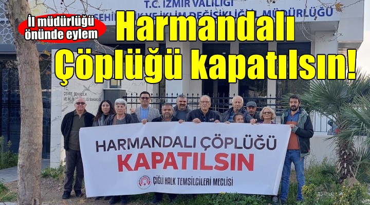 Çevre, Şehircilik İzmir İl Müdürlüğü önünde  Harmandalı çöplüğü  eylemi!