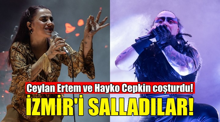 Ceylan Ertem ve Hayko Cepkin İzmir i salladı!