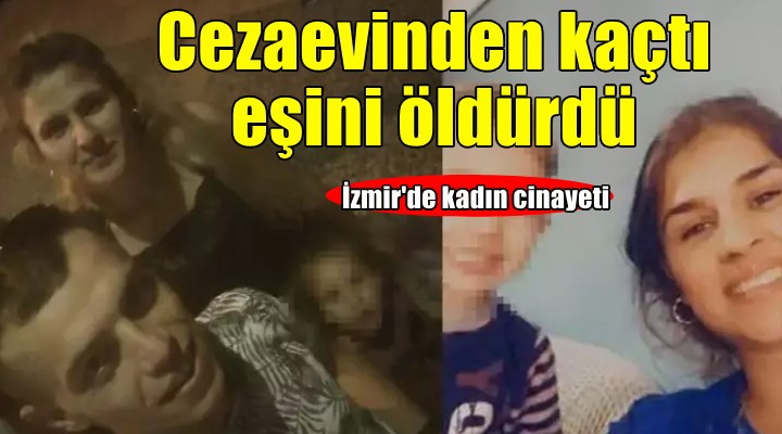 Cezaevinden firar edip eşini öldürdü