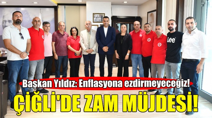 Çiğli de emekçilere zam müjdesi!